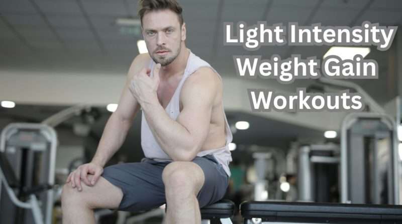 Light Intensity Weight Gain Workouts