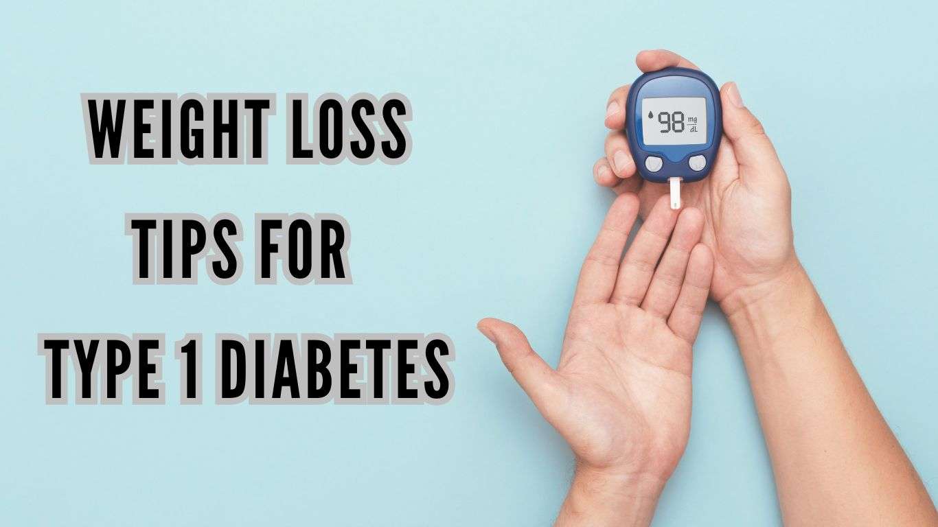 Weight Loss Tips for Type 1 Diabetes
